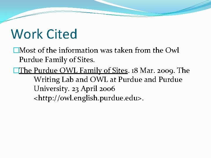 Work Cited �Most of the information was taken from the Owl Purdue Family of
