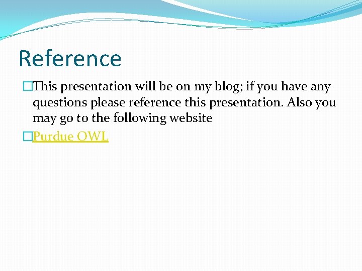 Reference �This presentation will be on my blog; if you have any questions please