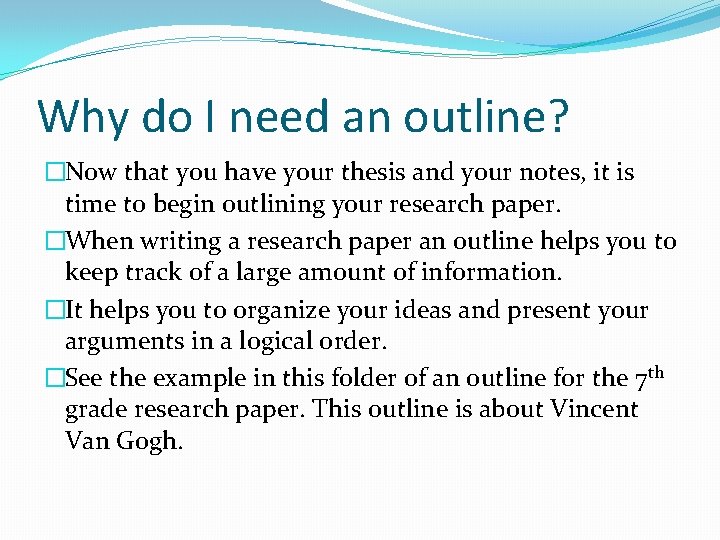 Why do I need an outline? �Now that you have your thesis and your