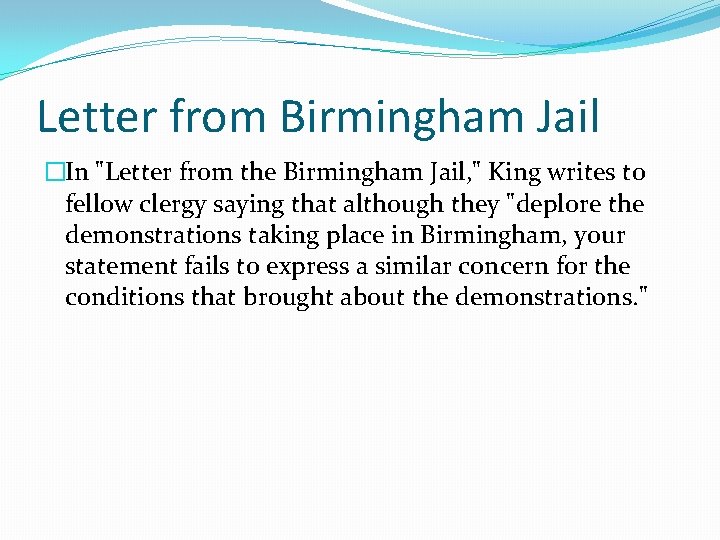 Letter from Birmingham Jail �In "Letter from the Birmingham Jail, " King writes to