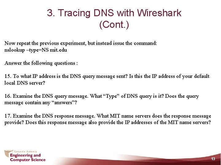 3. Tracing DNS with Wireshark (Cont. ) Now repeat the previous experiment, but instead