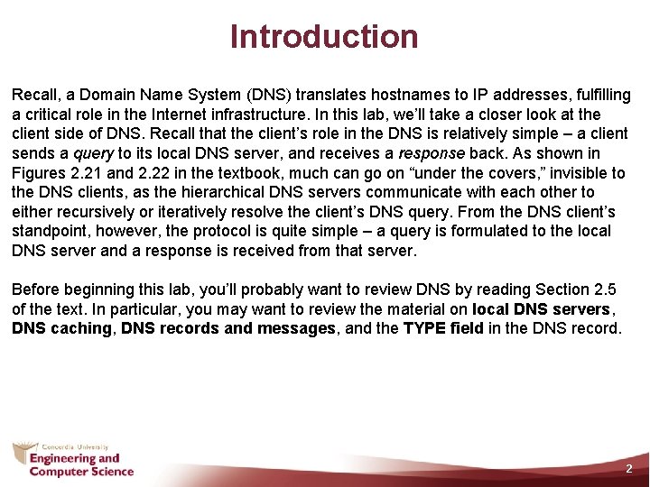 Introduction Recall, a Domain Name System (DNS) translates hostnames to IP addresses, fulfilling a