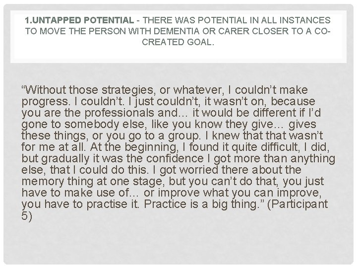 1. UNTAPPED POTENTIAL - THERE WAS POTENTIAL IN ALL INSTANCES TO MOVE THE PERSON