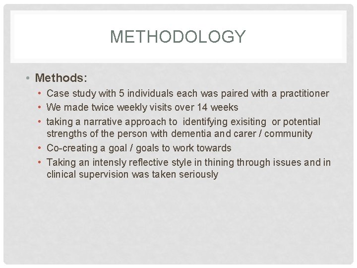 METHODOLOGY • Methods: • Case study with 5 individuals each was paired with a