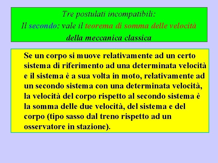 Tre postulati incompatibili: Il secondo: vale il teorema di somma delle velocità della meccanica