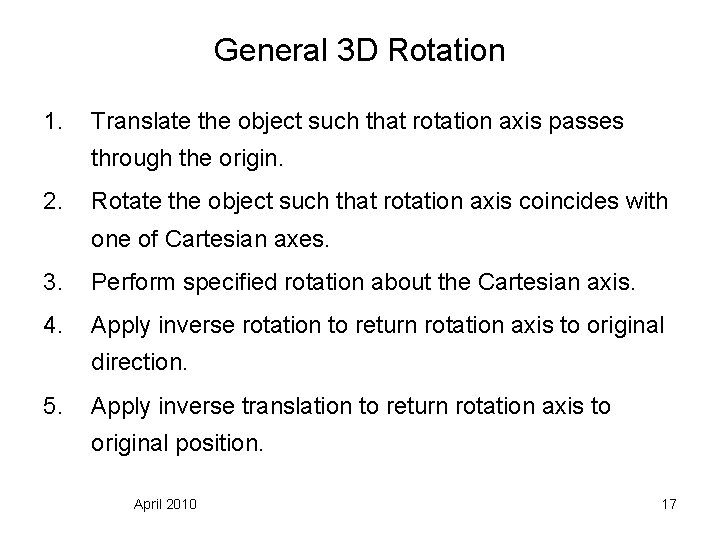 General 3 D Rotation 1. Translate the object such that rotation axis passes through