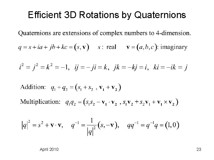 Efficient 3 D Rotations by Quaternions April 2010 23 