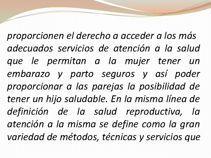 proporcionen el derecho a acceder a los más adecuados servicios de atención a la