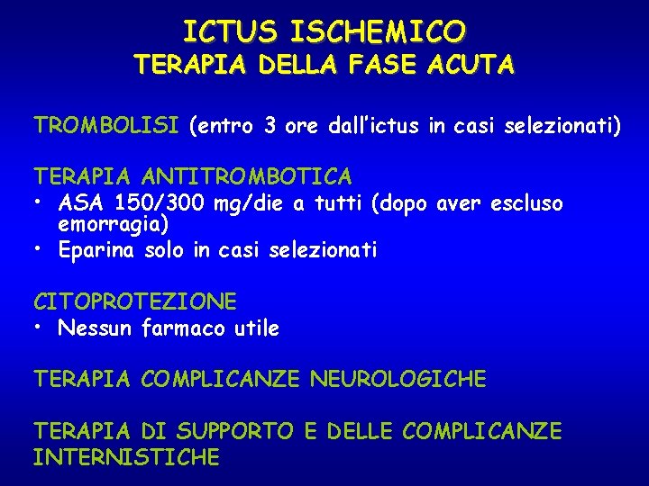 ICTUS ISCHEMICO TERAPIA DELLA FASE ACUTA TROMBOLISI (entro 3 ore dall’ictus in casi selezionati)