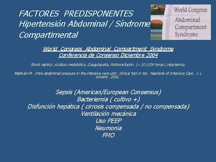 FACTORES PREDISPONENTES Hipertensión Abdominal / Síndrome Compartimental World Congress Abdominal Compartment Syndrome Conferencia de