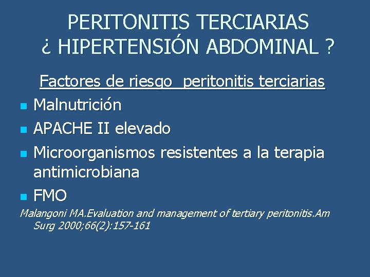 PERITONITIS TERCIARIAS ¿ HIPERTENSIÓN ABDOMINAL ? n n n Factores de riesgo peritonitis terciarias