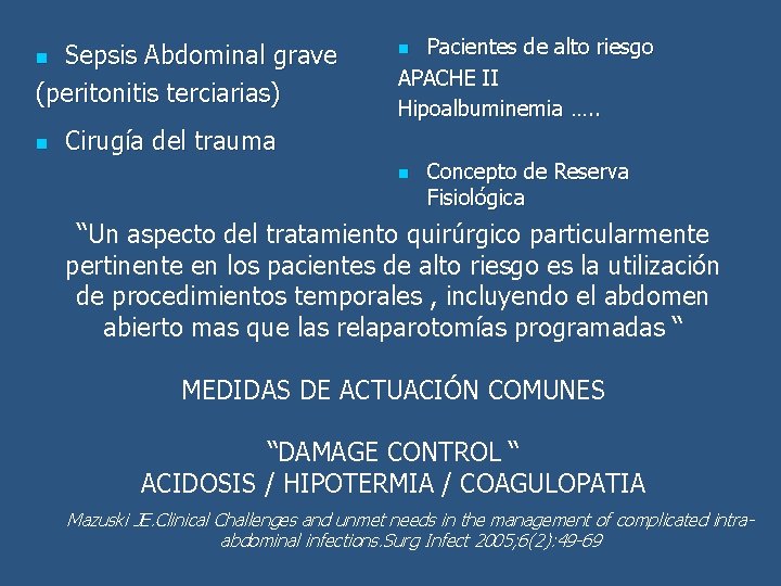 Sepsis Abdominal grave (peritonitis terciarias) n n Pacientes de alto riesgo APACHE II Hipoalbuminemia