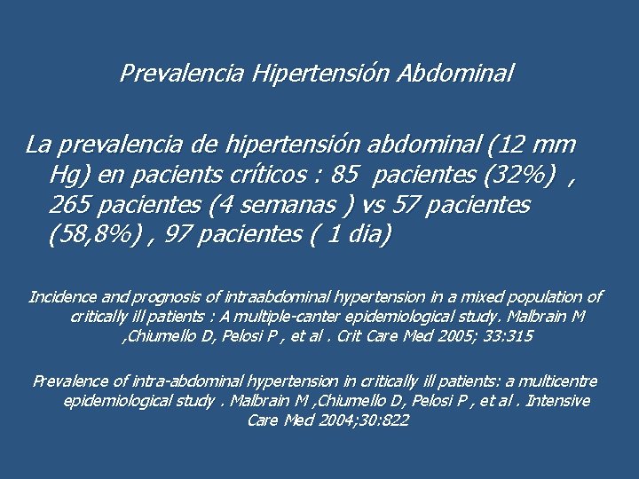 Prevalencia Hipertensión Abdominal La prevalencia de hipertensión abdominal (12 mm Hg) en pacients críticos