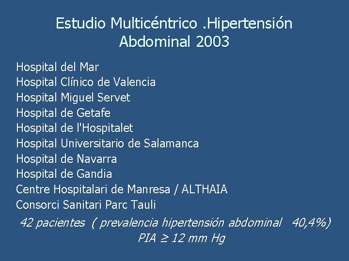 Estudio Multicéntrico. Hipertensión Abdominal 2003 Hospital del Mar Hospital Clínico de Valencia Hospital Miguel