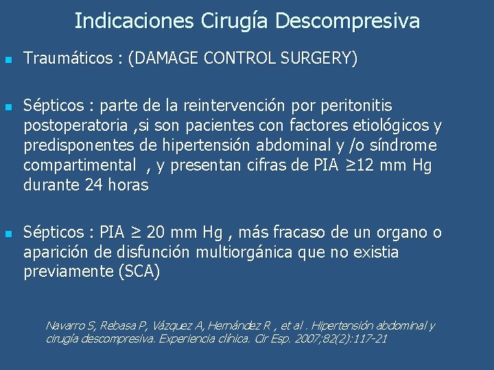 Indicaciones Cirugía Descompresiva n n n Traumáticos : (DAMAGE CONTROL SURGERY) Sépticos : parte