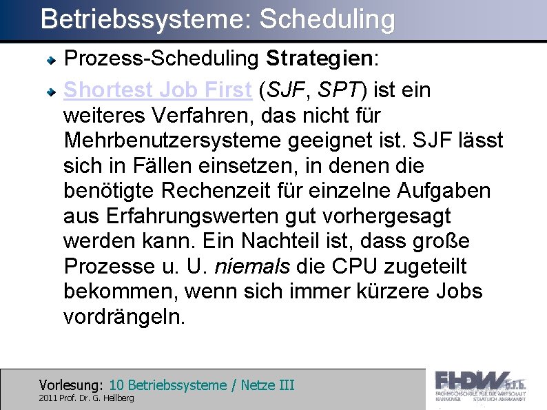 Betriebssysteme: Scheduling Prozess-Scheduling Strategien: Shortest Job First (SJF, SPT) ist ein weiteres Verfahren, das