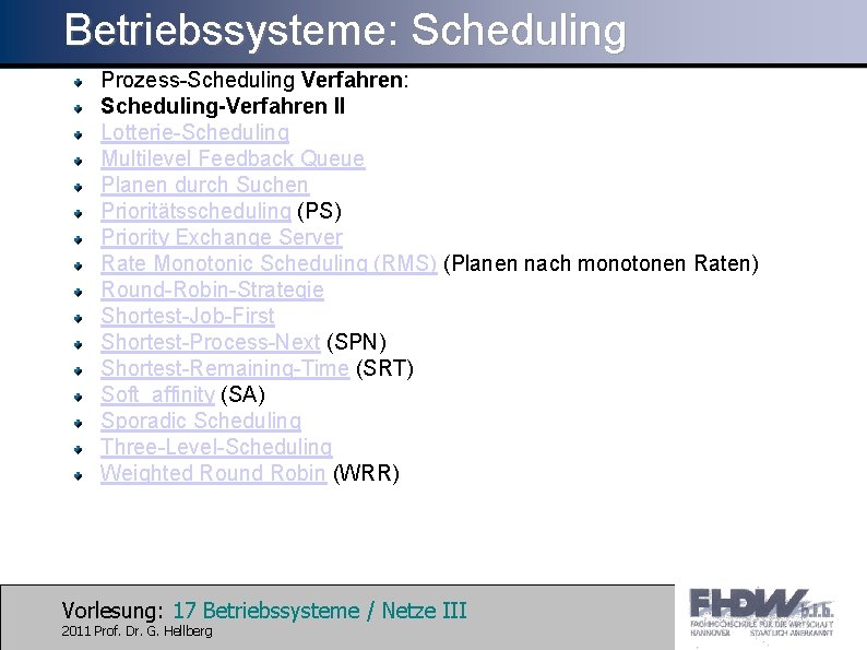 Betriebssysteme: Scheduling Prozess-Scheduling Verfahren: Scheduling-Verfahren II Lotterie-Scheduling Multilevel Feedback Queue Planen durch Suchen Prioritätsscheduling