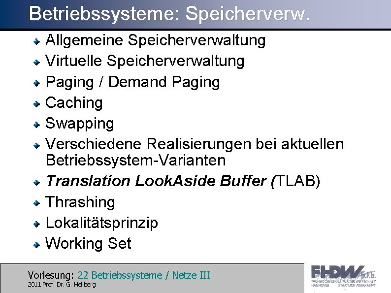 Betriebssysteme: Speicherverw. Allgemeine Speicherverwaltung Virtuelle Speicherverwaltung Paging / Demand Paging Caching Swapping Verschiedene Realisierungen