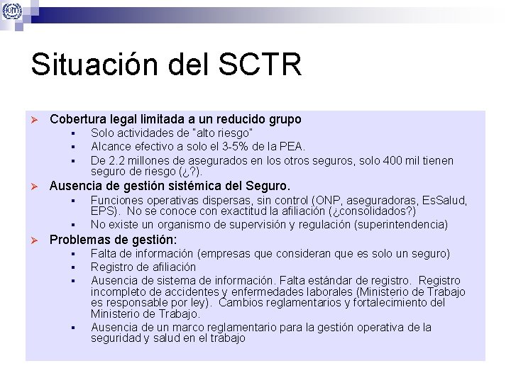 Situación del SCTR Ø Cobertura legal limitada a un reducido grupo § § §