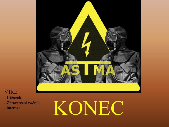 VIRI: - Učbenik - Zdravstveni vodnik - internet KONEC 