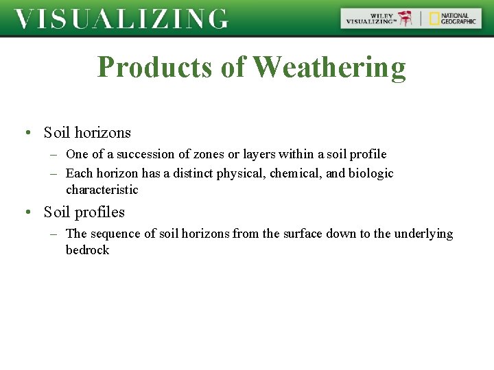 Products of Weathering • Soil horizons – One of a succession of zones or