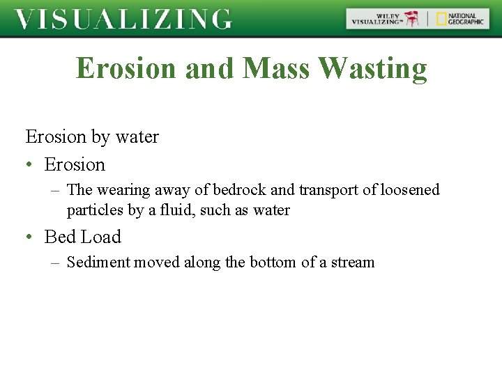 Erosion and Mass Wasting Erosion by water • Erosion – The wearing away of