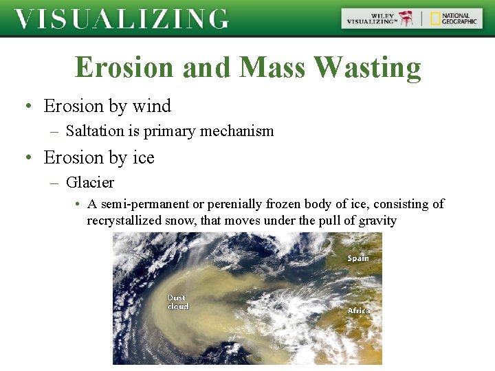 Erosion and Mass Wasting • Erosion by wind – Saltation is primary mechanism •