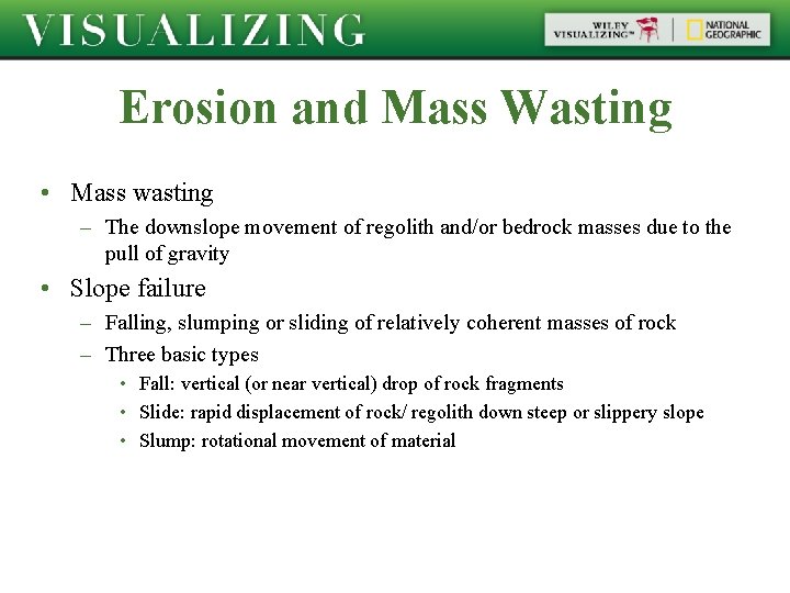 Erosion and Mass Wasting • Mass wasting – The downslope movement of regolith and/or