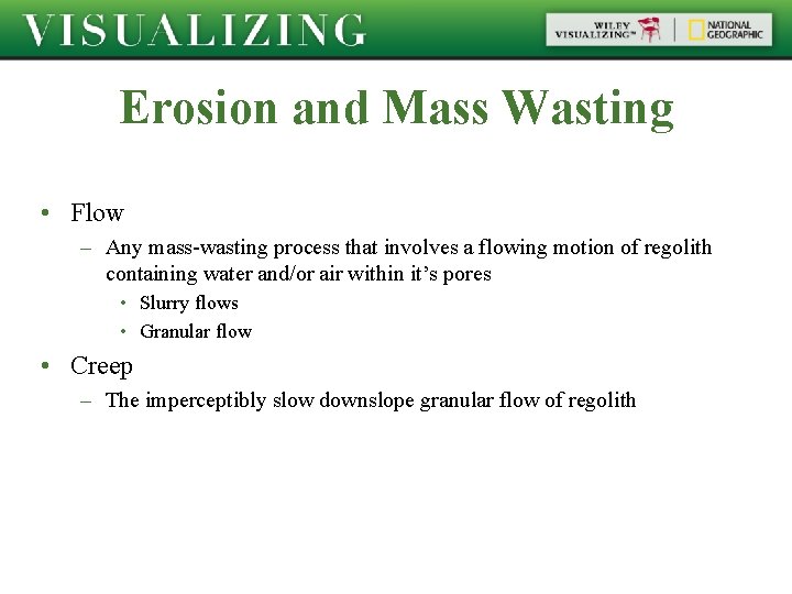 Erosion and Mass Wasting • Flow – Any mass-wasting process that involves a flowing