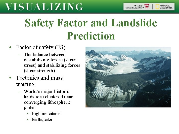 Safety Factor and Landslide Prediction • Factor of safety (FS) – The balance between
