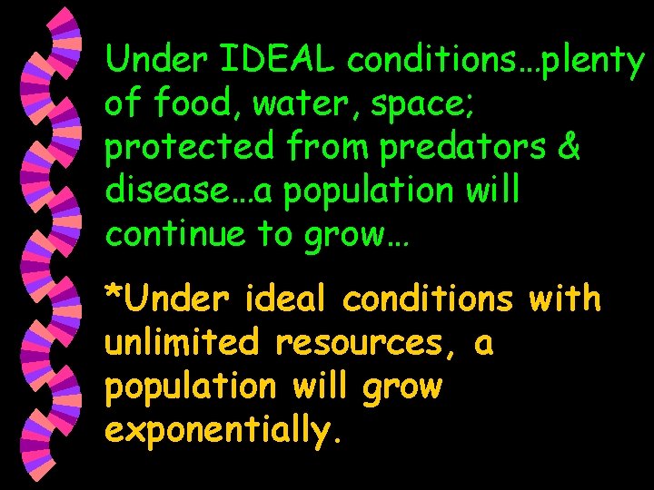 Under IDEAL conditions…plenty of food, water, space; protected from predators & disease…a population will