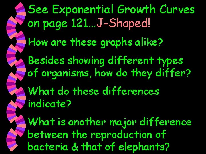 See Exponential Growth Curves on page 121…J-Shaped! How are these graphs alike? Besides showing