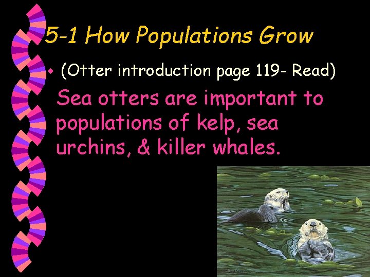 5 -1 How Populations Grow w (Otter introduction page 119 - Read) Sea otters