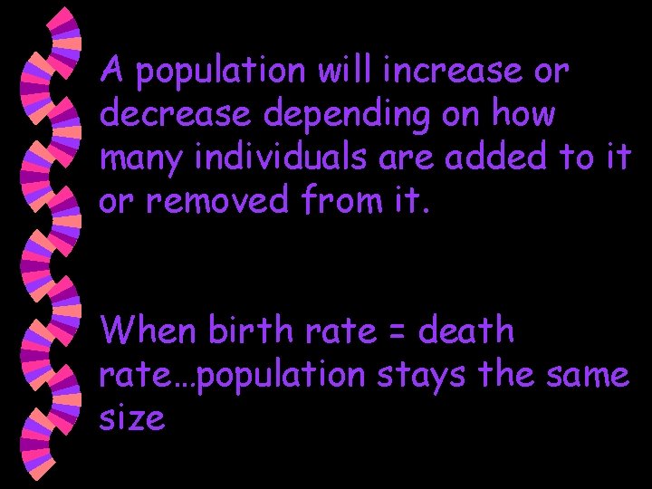 A population will increase or decrease depending on how many individuals are added to