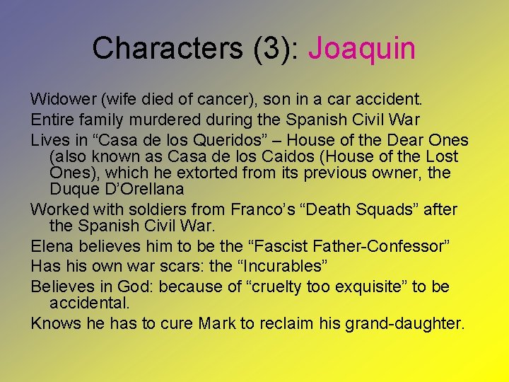 Characters (3): Joaquin Widower (wife died of cancer), son in a car accident. Entire