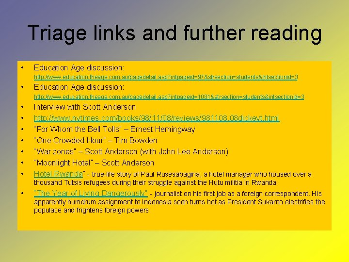 Triage links and further reading • Education Age discussion: http: //www. education. theage. com.