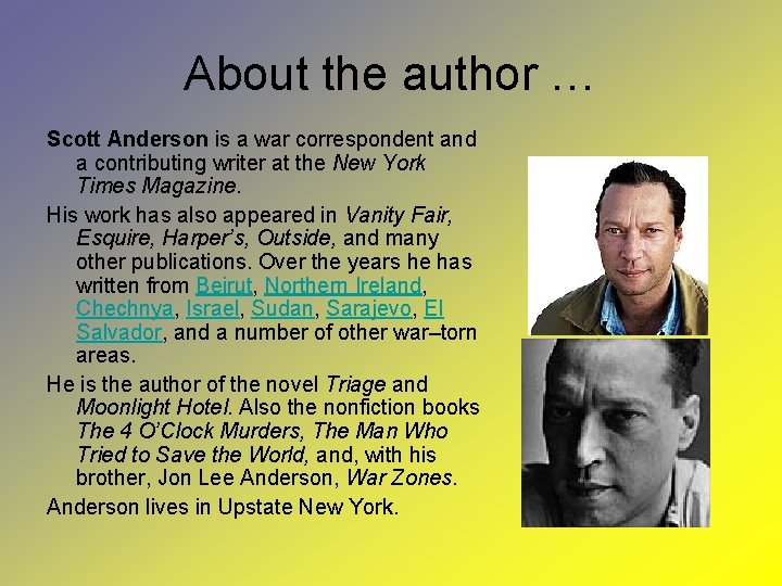 About the author … Scott Anderson is a war correspondent and a contributing writer
