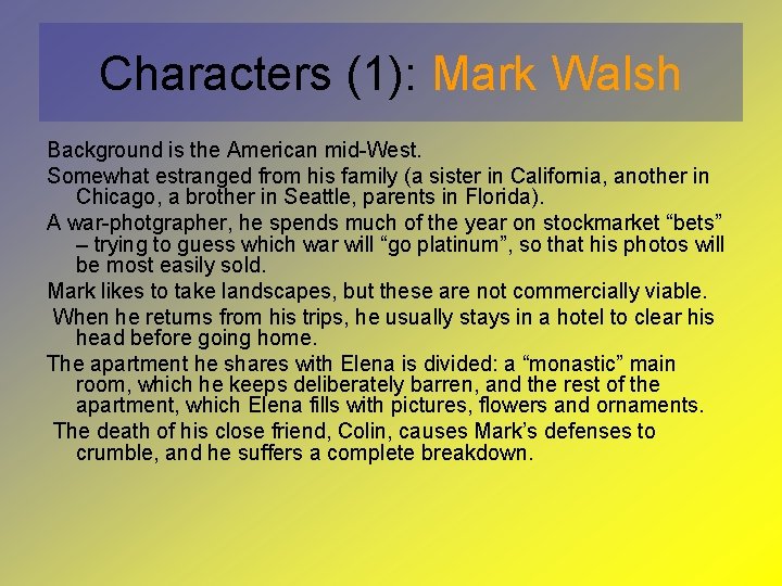 Characters (1): Mark Walsh Background is the American mid-West. Somewhat estranged from his family