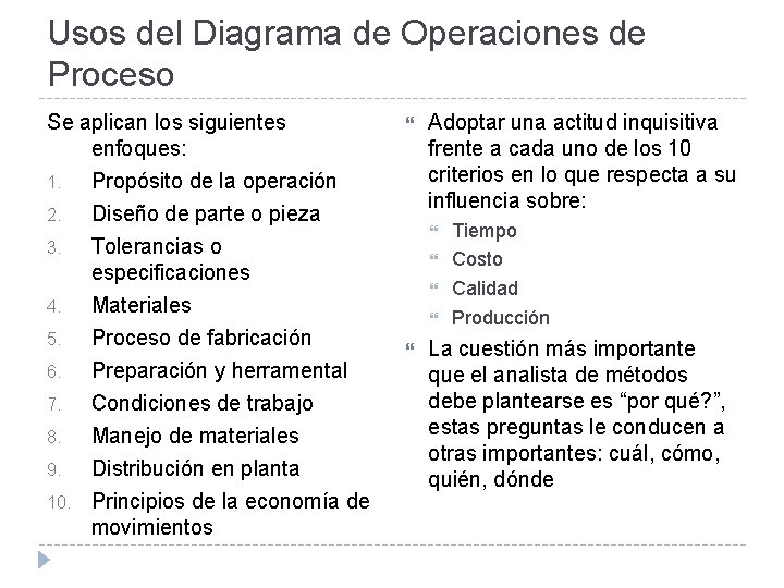 Usos del Diagrama de Operaciones de Proceso Se aplican los siguientes enfoques: 1. 2.