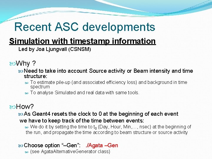 Recent ASC developments Simulation with timestamp information Led by Joa Ljungvall (CSNSM) Why ?