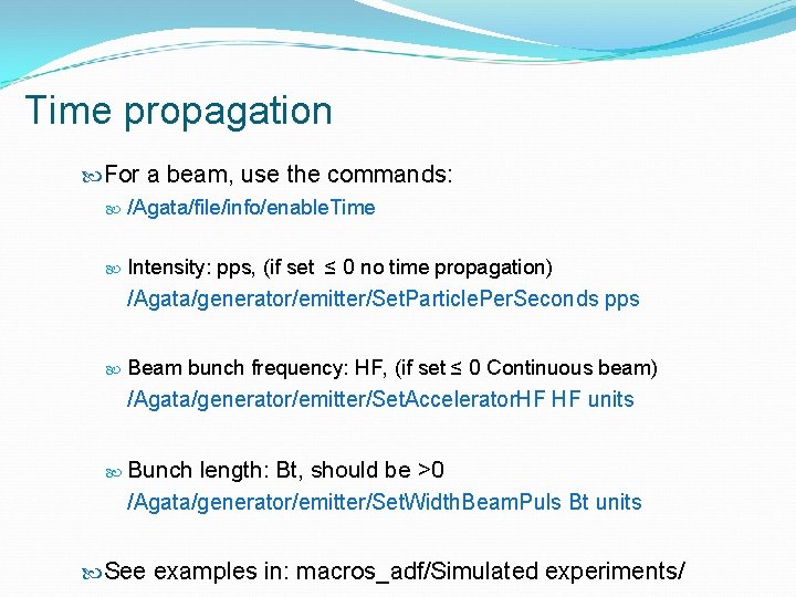 Time propagation For a beam, use the commands: /Agata/file/info/enable. Time Intensity: pps, (if set