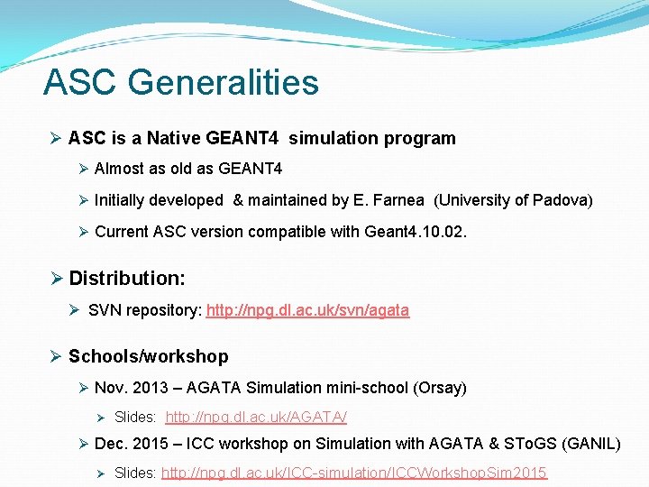 ASC Generalities Ø ASC is a Native GEANT 4 simulation program Ø Almost as