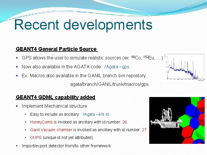 Recent developments GEANT 4 General Particle Source § GPS allows the user to simulate