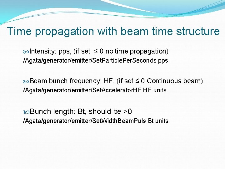 Time propagation with beam time structure Intensity: pps, (if set ≤ 0 no time