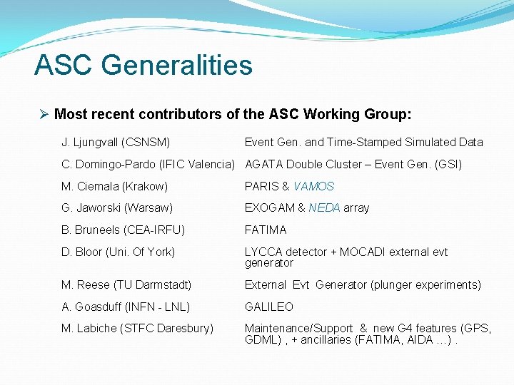 ASC Generalities Ø Most recent contributors of the ASC Working Group: J. Ljungvall (CSNSM)