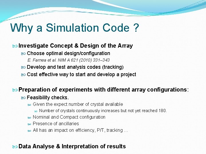 Why a Simulation Code ? Investigate Concept & Design of the Array Choose optimal