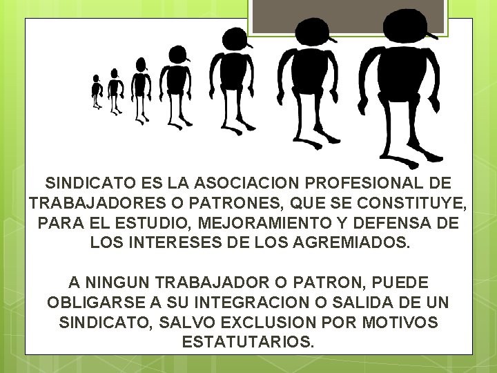 SINDICATO ES LA ASOCIACION PROFESIONAL DE TRABAJADORES O PATRONES, QUE SE CONSTITUYE, PARA EL