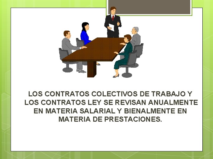 LOS CONTRATOS COLECTIVOS DE TRABAJO Y LOS CONTRATOS LEY SE REVISAN ANUALMENTE EN MATERIA