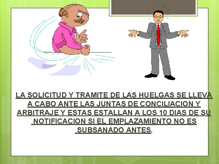 LA SOLICITUD Y TRAMITE DE LAS HUELGAS SE LLEVA A CABO ANTE LAS JUNTAS