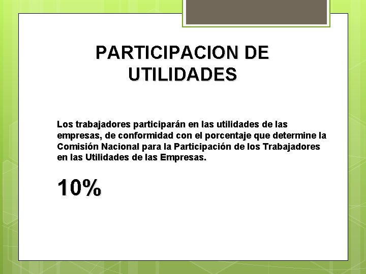 PARTICIPACION DE UTILIDADES Los trabajadores participarán en las utilidades de las empresas, de conformidad